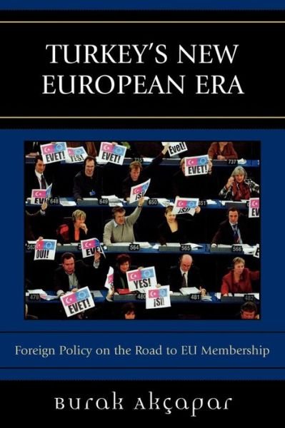 Cover for Burak Akcapar · Turkey's New European Era: Foreign Policy on the Road to EU Membership (Paperback Book) (2006)