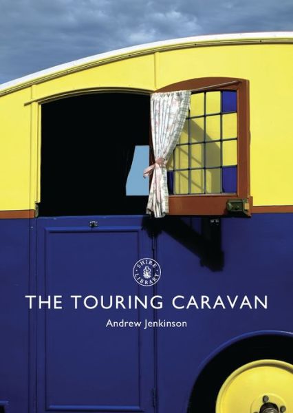 Cover for Andrew Jenkinson · The Touring Caravan - Shire Library (Paperback Book) (2014)