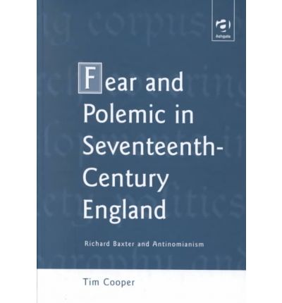 Cover for Tim Cooper · Fear and Polemic in Seventeenth-Century England: Richard Baxter and Antinomianism (Hardcover Book) [New edition] (2001)