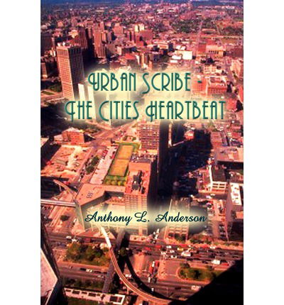 Cover for Anthony L. Anderson · Urban Scribe - the Cities Heartbeat (Paperback Book) (2002)