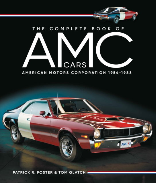 Cover for Patrick R. Foster · The Complete Book of AMC Cars: American Motors Corporation 1954-1988 (Hardcover Book) (2024)