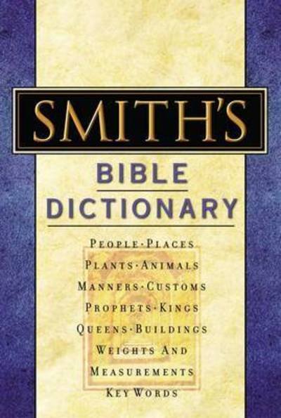 Cover for William Smith · Smith's Bible Dictionary: More than 6,000 Detailed Definitions, Articles, and Illustrations (Hardcover bog) (2004)