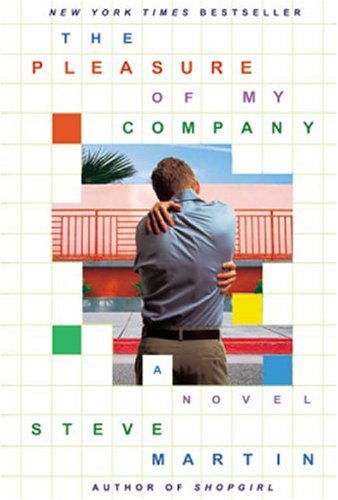 The Pleasure of My Company: A Novel - Steve Martin - Books - Hachette Books - 9780786888016 - October 6, 2004