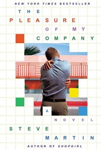 Cover for Steve Martin · The Pleasure of My Company: A Novel (Pocketbok) [Reprint edition] (2004)
