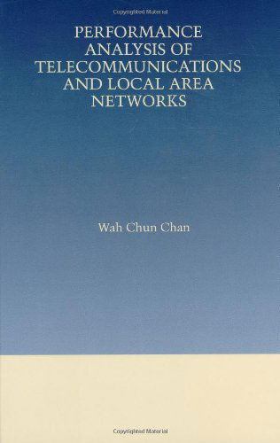 Cover for Wah Chun Chan · Performance Analysis of Telecommunications and Local Area Networks - The Springer International Series in Engineering and Computer Science (Hardcover Book) (1999)