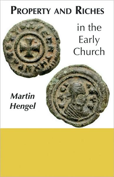 Property and Riches in the Early Church - Martin Hengel - Books - Augsburg Fortress Publishers - 9780800612016 - September 5, 2000