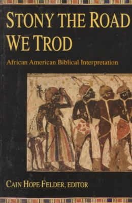 Cover for Cain Hope Felder · Stony the Road We Trod: African American Biblical Interpretation (Paperback Book) (1991)