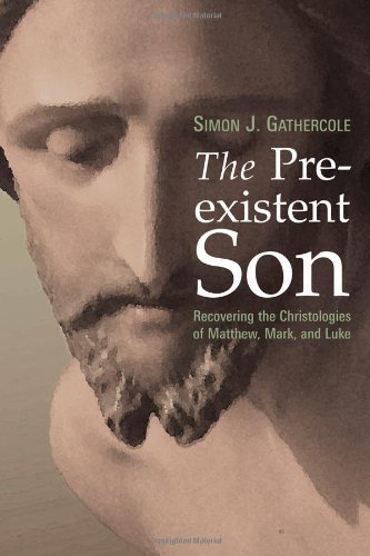 Cover for Simon J. Gathercole · The Preexistent Son: Recovering the Christologies of Matthew, Mark, and Luke (Taschenbuch) (2006)
