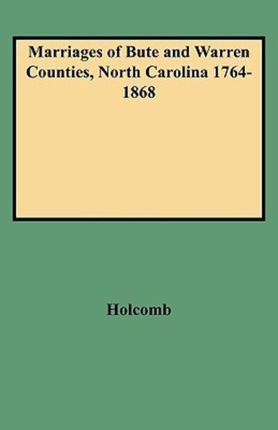 Cover for Holcomb · Marriages of Bute and Warren Counties, North Carolina 1764-1868 (Pocketbok) [Reprint edition] (2009)