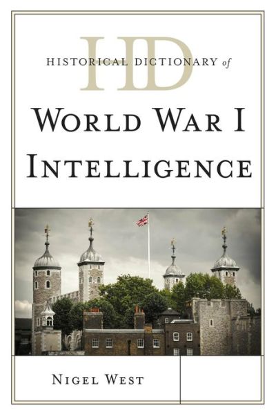 Cover for Nigel West · Historical Dictionary of World War I Intelligence - Historical Dictionaries of Intelligence and Counterintelligence (Hardcover Book) (2013)