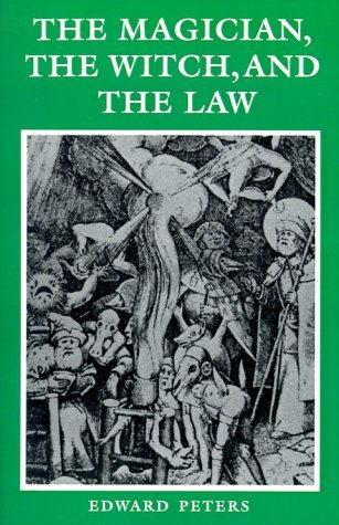 The Magician, the Witch, and the Law - The Middle Ages Series - Edward Peters - Livres - University of Pennsylvania Press - 9780812211016 - 1 mars 1982