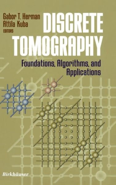 Cover for Gabor T Herman · Discrete Tomography: Foundations, Algorithms, and Applications (Hardcover bog) (1999)