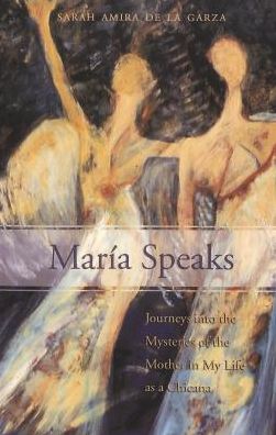 Cover for Sarah Amira De la Garza · Maria Speaks: Journeys into the Mysteries of the Mother in My Life as a Chicana - Critical Intercultural Communication Studies (Paperback Book) (2004)