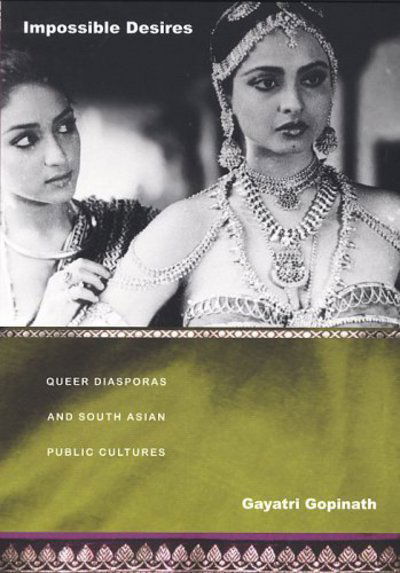 Cover for Gayatri Gopinath · Impossible Desires: Queer Diasporas and South Asian Public Cultures - Perverse Modernities: A Series Edited by Jack Halberstam and Lisa Lowe (Hardcover Book) (2005)