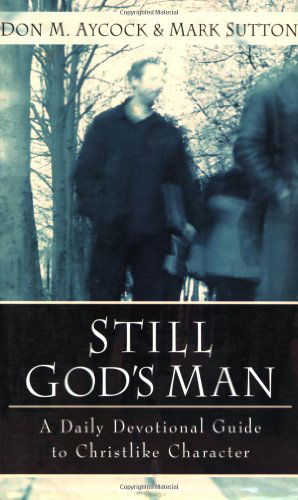 Cover for Don M. Aycock · Still God's Man – A Daily Devotional Guide to Christlike Character (Paperback Book) (2003)