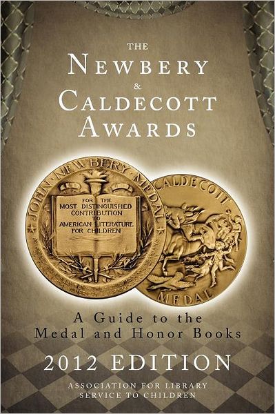 Cover for Association for Library Service to Children (ALSC) · The Newbery and Caldecott Awards: A Guide to the Medal and Honor Books, 2012 Edition (Paperback Book) [Enl Ed. edition] (2012)