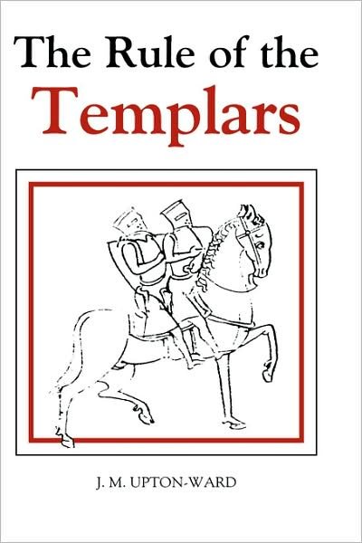 Cover for J.M. Upton-Ward · The Rule of the Templars: The French Text of the Rule of the Order of the Knights Templar - Studies in the History of Medieval Religion (Taschenbuch) (1997)