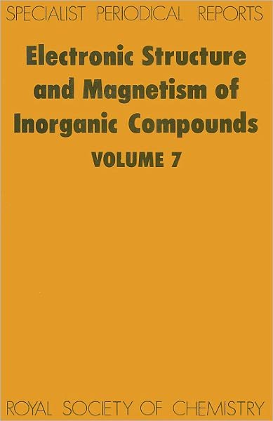 Cover for Royal Society of Chemistry · Electronic Structure and Magnetism of Inorganic Compounds: Volume 7 - Specialist Periodical Reports (Hardcover Book) (1982)