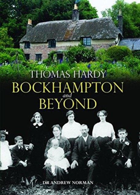 Cover for Andrew Norman · Thomas Hardy: Bockhampton and Beyond (Hardcover Book) (2017)