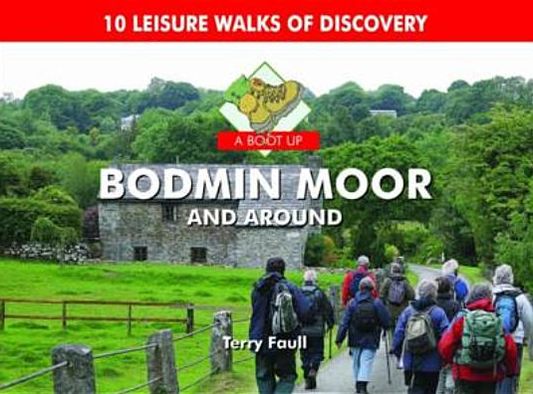 Cover for Terry Faull · A Boot Up Bodmin Moor and Around: 10 Leisure Walks Fo Discovery (Hardcover Book) (2011)