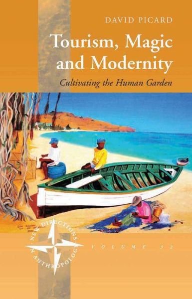 Cover for David Picard · Tourism, Magic and Modernity: Cultivating the Human Garden - New Directions in Anthropology (Gebundenes Buch) (2011)