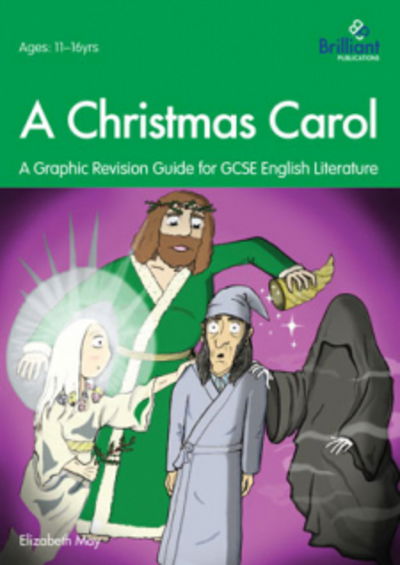 A Christmas Carol: A Graphic Revision Guide for GCSE English Literature: A Graphic Revision Guide for GCSE English Literature - Elizabeth May - Książki - Brilliant Publications - 9780857478016 - 30 września 2019