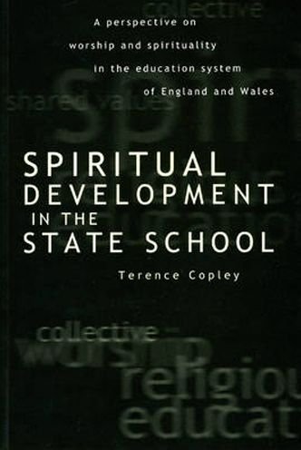 Spiritual Development In The State School: A Perspective on Worship and Spirituality in the Education System of England and Wales - Terence Copley - Livros - University of Exeter Press - 9780859896016 - 1 de fevereiro de 2000