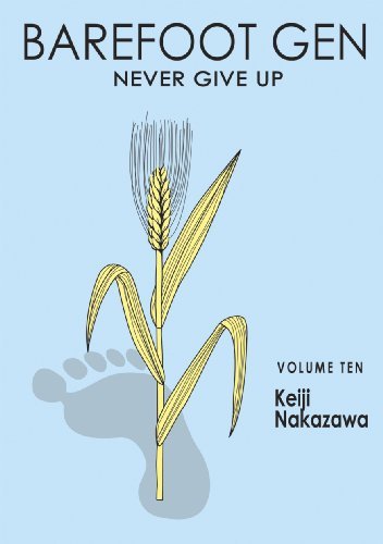 Cover for Keiji Nakazawa · Barefoot Gen Vol. 10: Never Give Up (Paperback Book) (2009)