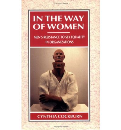 Cover for Cynthia Cockburn · In the Way of Women: Men's Resistance to Sex Equality in Organizations - Cornell International Industrial and Labor Relations Reports (Paperback Bog) (1991)