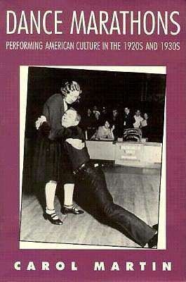 Cover for Carol Martin · Dance Marathons: Performing American Culture in the 1920s and 1930s (Taschenbuch) (1994)