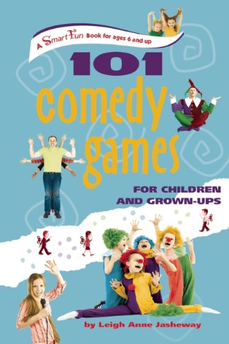 Cover for Leigh Anne Jasheway · 101 Comedy Games for Children and Grown-ups (Smartfun Activity Books) (Spiral Book) [Spi edition] (2014)