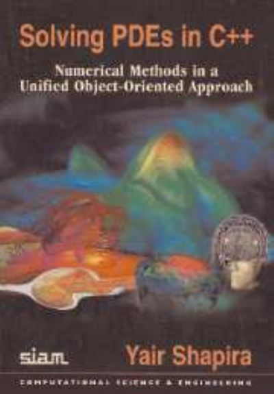 Cover for Yair Shapira · Solving PDEs in C++: Numerical Methods in a Unified Object-oriented Approach - Computational Science and Engineering Series (Paperback Book) (1987)