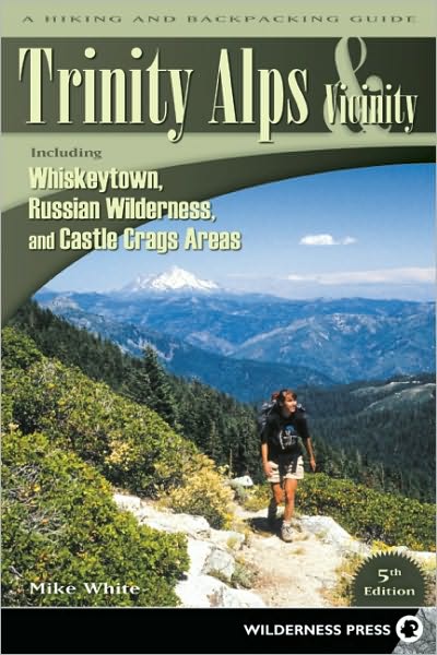 Trinity Alps & Vicinity: Including Whiskeytown, Russian Wilderness, and Castle Crags Areas: A Hiking and Backpacking Guide - Mike White - Książki - Wilderness Press - 9780899975016 - 2 marca 2010