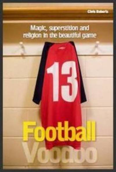 Cover for Chris Roberts · Football Voodoo : Magic, Superstition and Religion in the Beautiful Game (Paperback Bog) (2010)