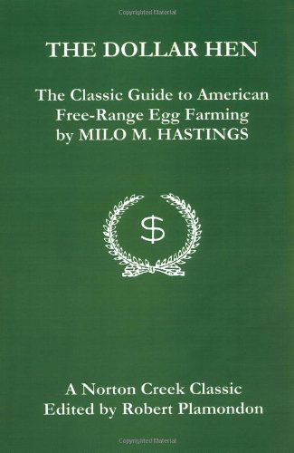Cover for Milo M. Hastings · The Dollar Hen: the Classic Guide to American Free-range Egg Farming (Paperback Book) [Revised edition] (2003)