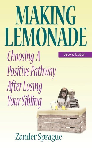 Cover for Zander Sprague · Making Lemonade: Choosing a Positive Pathway After Losing Your Sibling (Pocketbok) [Updated edition] (2013)