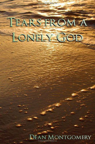 Cover for Dean Montgomery · Tears from a Lonely God (Paperback Book) (2009)