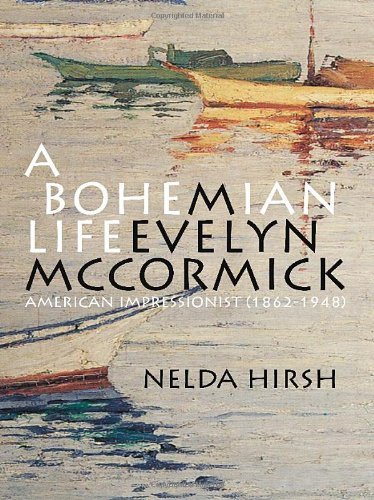Cover for Nelda Hirsh · A Bohemian Life: M. Evelyn Mccormick (1862-1948), American Impressionist (Hardcover Book) (2013)