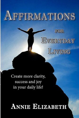 Cover for Annie Elizabeth · Affirmations for Everyday Living (Paperback Book) (2010)