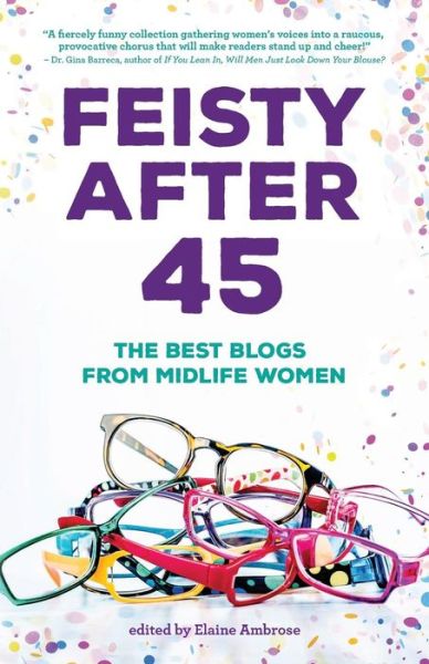 Cover for Elaine Ambrose · Feisty After 45 : The Best Blogs from Midlife Women (Paperback Book) (2016)