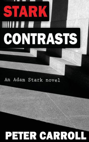 Cover for Peter Carroll · Stark Contrasts: an Adam Stark Novel (Adam Stark Novels) (Volume 1) (Taschenbuch) (2013)