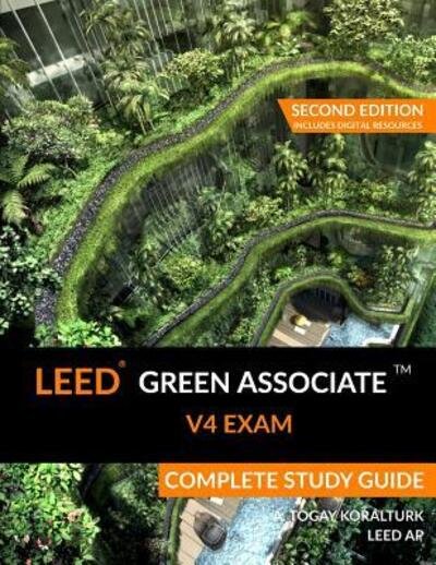 Cover for Togay Koralturk · LEED Green Associate V4 Exam Complete Study Guide (Paperback Bog) [Second edition] (2016)