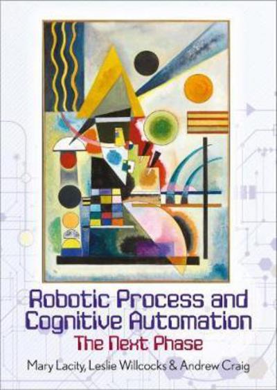 Cover for Mary Lacity · Robotic Process and Cognitive Automation: The Next Phase (Hardcover Book) (2018)