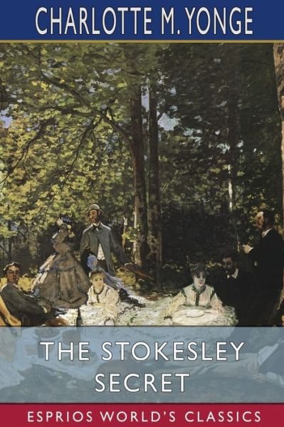 Cover for Charlotte M Yonge · The Stokesley Secret (Esprios Classics) (Paperback Book) (2024)
