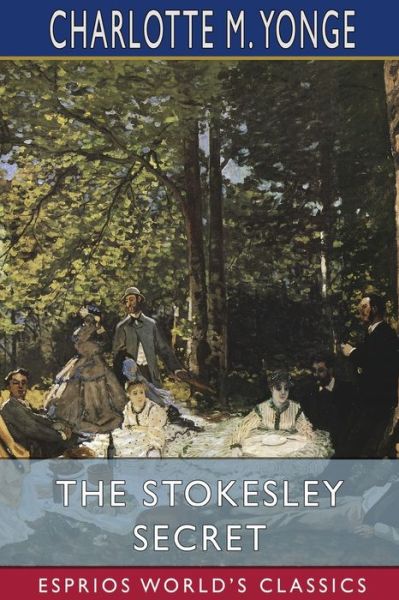 Charlotte M Yonge · The Stokesley Secret (Esprios Classics) (Paperback Book) (2024)