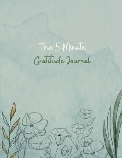 Gratitude Journal: 100 Days Of Mindfulness Gratitude Hapiness Perfect gift for Valentine's and Mother's Day Start With Gratitude: Daily Gratitude Journal for a Happier You in Just 10 Minutes a Day - Store - Książki - Jampa Andra - 9781008992016 - 8 marca 2021