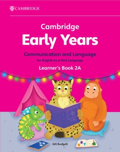 Cover for Gill Budgell · Cambridge Early Years Communication and Language for English as a First Language Learner's Book 2A: Early Years International - Cambridge Early Years (Paperback Book) (2024)