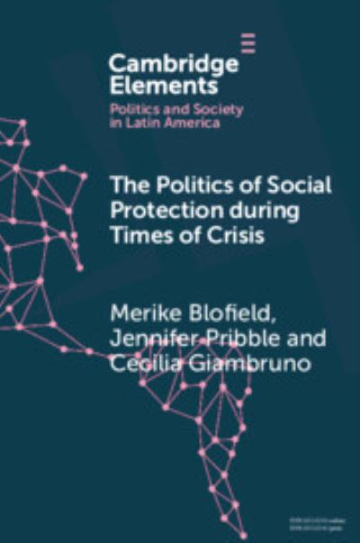 Cover for Blofield, Merike (Universitat Hamburg) · The Politics of Social Protection During Times of Crisis - Elements in Politics and Society in Latin America (Paperback Book) (2023)