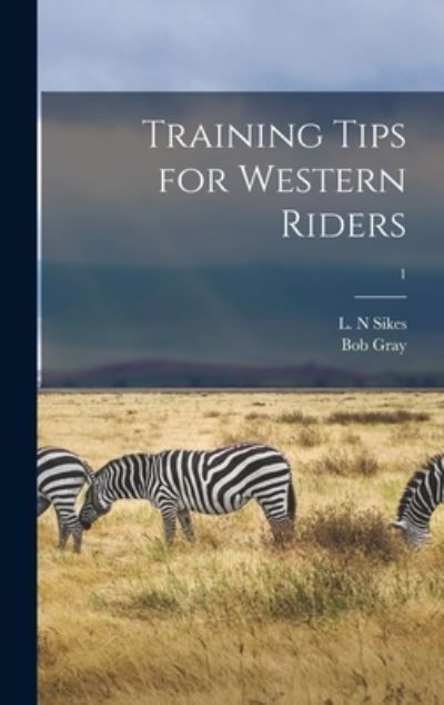 Cover for Bob Gray · Training Tips for Western Riders; 1 (Hardcover Book) (2021)