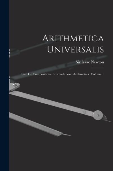 Cover for Sir Isaac Newton · Arithmetica Universalis (Pocketbok) (2021)